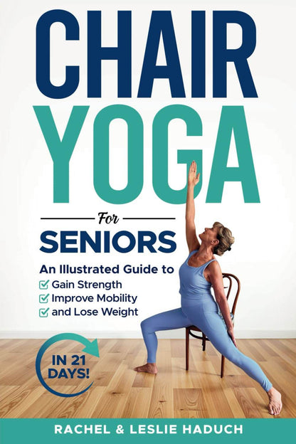 Chair Yoga for Seniors: An Illustrated Guide to Gain Strength, Improve Mobility, and Lose Weight in 21 Days! - zenfulharmony.com