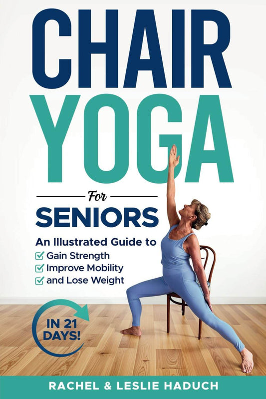 Chair Yoga for Seniors: An Illustrated Guide to Gain Strength, Improve Mobility, and Lose Weight in 21 Days! - zenfulharmony.com