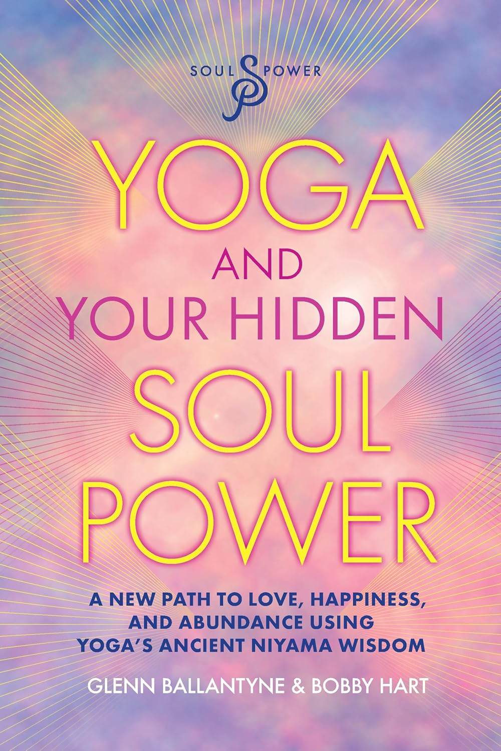 Yoga and Your Hidden Soul Power: A New Path to Love, Happiness, and Abundance Using Yoga’s Ancient Niyama Wisdom - zenfulharmony.com